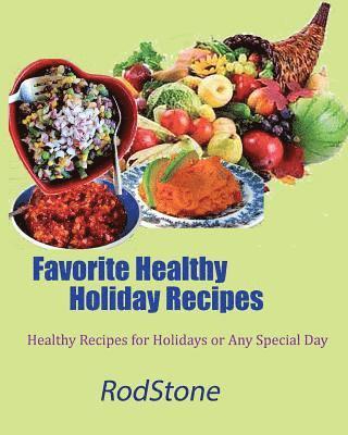 Rod Stone - Favorite Healthy Holiday Recipes: Healthy Recipes for Holidays or Any Special Day, Häftad