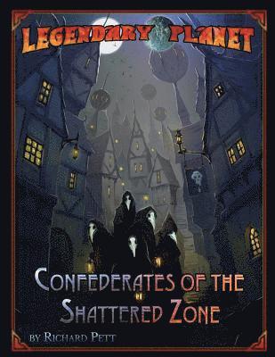 bokomslag Legendary Planet: Confederates of the Shattered Zone