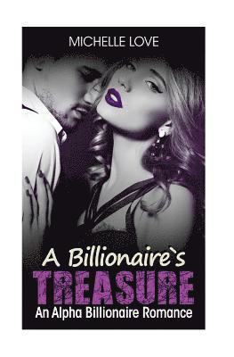 bokomslag A Billionaire`s Treasure: An Alpha Billionaire Romance