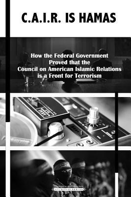 Center for Security Policy - C.A.I.R Is Hamas: How the Federal Government Proved that the Council on American-Islamic Relations is a Front for Terrorism, Häftad