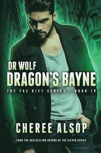 bokomslag Dr. Wolf, the Fae Rift Series Book 4- Dragon's Bayne