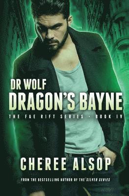 Dr. Wolf, the Fae Rift Series Book 4- Dragon's Bayne 1