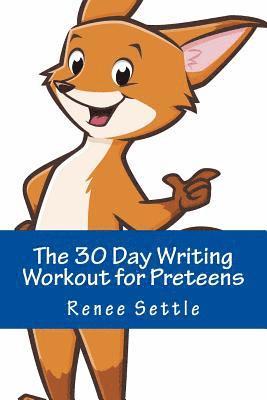 The 30 Day Writing Workout for Preteens Blue: Using 12 Minutes A Day 1