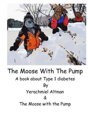 The Moose with the Pump: A book for children with type 1 diabetes 1