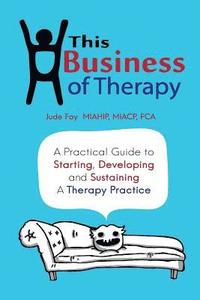 bokomslag This Business of Therapy