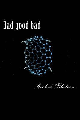 bokomslag Bad good bad: Bad good bad