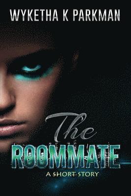 The Roommate: A Short Story 1