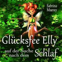 bokomslag Gluecksfee Elly auf der Suche nach dem Schlaf