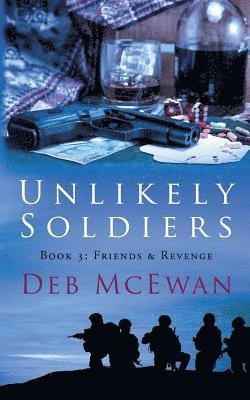 Deb McEwan - Unlikely Soldiers Book Three: (Friends & Revenge), Häftad