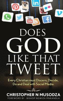 bokomslag Does God Like That Tweet: Every Christian must Discern, Decide, Do and Deal with Social Media