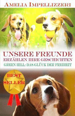 Unsere Freunde Erzählen Ihre Geschichten: Green Hill: Das Glück der Freiheit 1