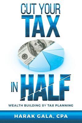 bokomslag Cut Your Tax In Half: Wealth Building By Tax Planning