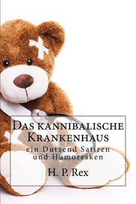 bokomslag Das kannibalische Krankenhaus: und andere merkwürdige Geschichten - ein Dutzend Satiren und Humoresken