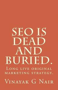 bokomslag SEO is dead and buried.: Long live original marketing strategy.