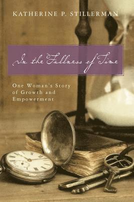 bokomslag In the Fullness of Time: One Woman's Story of Growth and Empowerment