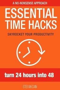 bokomslag Essential Time Hacks: Turn 24 hours into 48