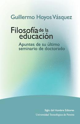 bokomslag Guillermo Hoyos Vásquez: Filosofía de la educación. Apuntes de su último seminario de doctorado