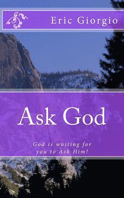 bokomslag Ask God: God is waiting for you to Ask Him!