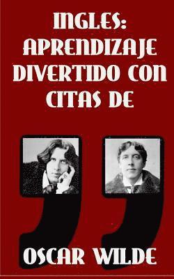 Ingles: Aprendizaje Divertido con Citas de Oscar Wilde: Aprenda ingles con estas citas divertidas de Oscar Wilde y su traducci 1