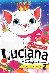 bokomslag Princess LUCIANA and The Magical Flower Book 2: the Pretty Kitty Cat - Children's Books, Kids Books, Bedtime Stories For Kids, Kids Fantasy Book,