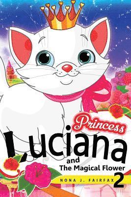 Princess LUCIANA and The Magical Flower Book 2: the Pretty Kitty Cat - Children's Books, Kids Books, Bedtime Stories For Kids, Kids Fantasy Book, 1