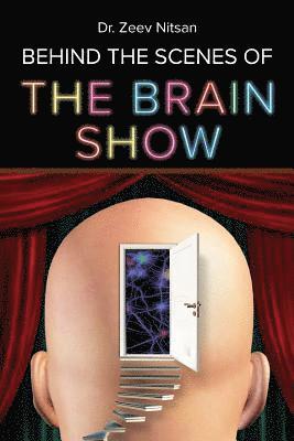 The Brain Show - Behind the Scenes: What is going on inside our brain while we are living our life 1