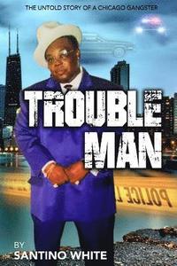 bokomslag Troubleman: The Life of a man from the streets