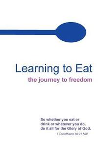 bokomslag Learning to Eat: The Journey To Freedom