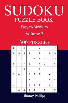 Jimmy Philips - 300 Easy to Medium Sudoku Puzzle Book: volume 3, Häftad