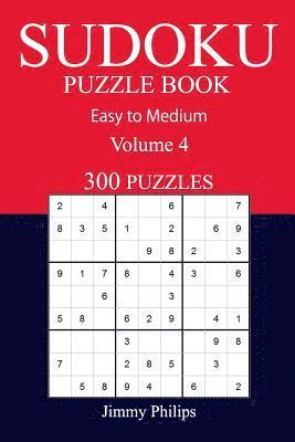 300 Easy to Medium Sudoku Puzzle Book: volume 4 1