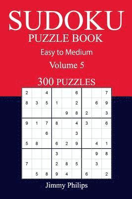 Jimmy Philips - 300 Easy to Medium Sudoku Puzzle Book: volume 5, Häftad