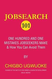 bokomslag Jobsearch 101: 101 mistakes jobseekers make and how you can avoid them