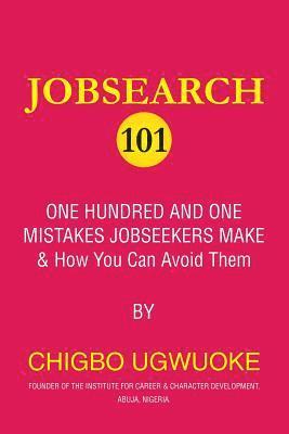 Jobsearch 101: 101 mistakes jobseekers make and how you can avoid them 1