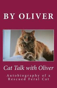 bokomslag Cat Talk With Oliver: Autobiography of a Rescued Feral Cat