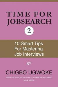 bokomslag Time for jobsearch 2: Ten smart tips for 10 mastering the job interviews