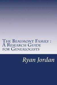 bokomslag The Beaumont Family A Research Guide for Genealogists