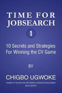 bokomslag Time for Jobsearch 1: 10 Secrets and Strategies For Winning the CV Game