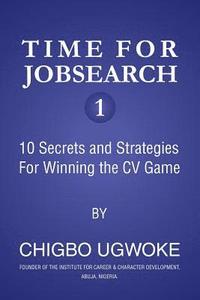 bokomslag Time for Jobsearch 1: 10 Secrets and Strategies For Winning the CV Game