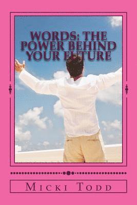 Words: The Power Behind Your Future 1