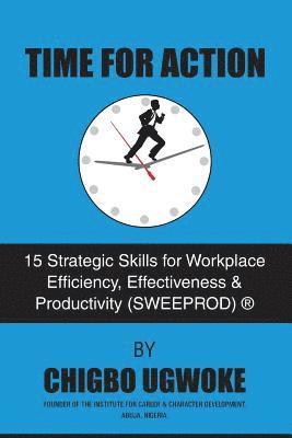 bokomslag Time For Action: 15 Strategic Skills for Workplace Efficiency, Effectiveness & Productivity (SWEEPROD)(R)