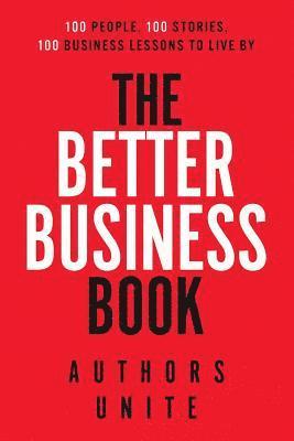 Tyler Wagner, Authors Unite - The Better Business Book: 100 People, 100 Stories, 100 Business Lessons To Live By, Häftad
