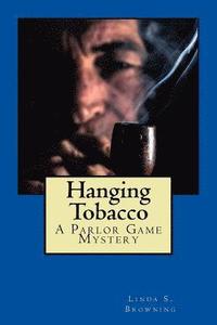 bokomslag Hanging Tobacco: Parlor Game Mysteries...Book One