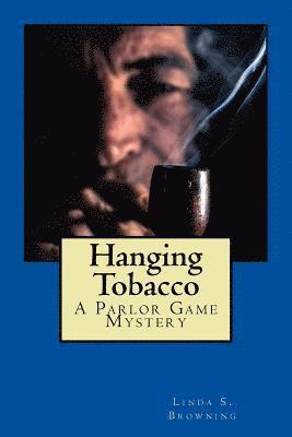 Hanging Tobacco: Parlor Game Mysteries...Book One 1