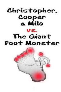 bokomslag Christopher, Cooper & Milo vs. the Giant Foot Monster