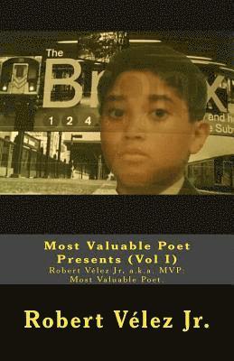 Most Valuable Poet Presents (Vol I): Robert Vélez Jr, a.k.a. MVP: Most Valuable Poet. 1