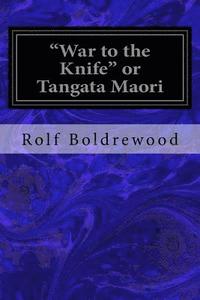 bokomslag 'War to the Knife' or Tangata Maori