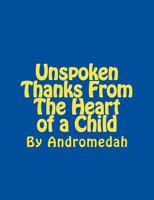Andromedah - Unspoken Thanks From the Heart of a Child, Häftad