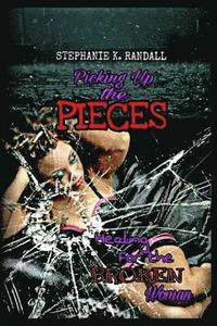 bokomslag Picking Up the Pieces: Healing for the Broken Woman