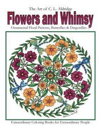 bokomslag Flowers and Whimsy: Ornamental Floral Patterns, Whimsical Butterflies, Dragonflies and More!