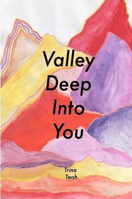 Valley Deep Into You 1